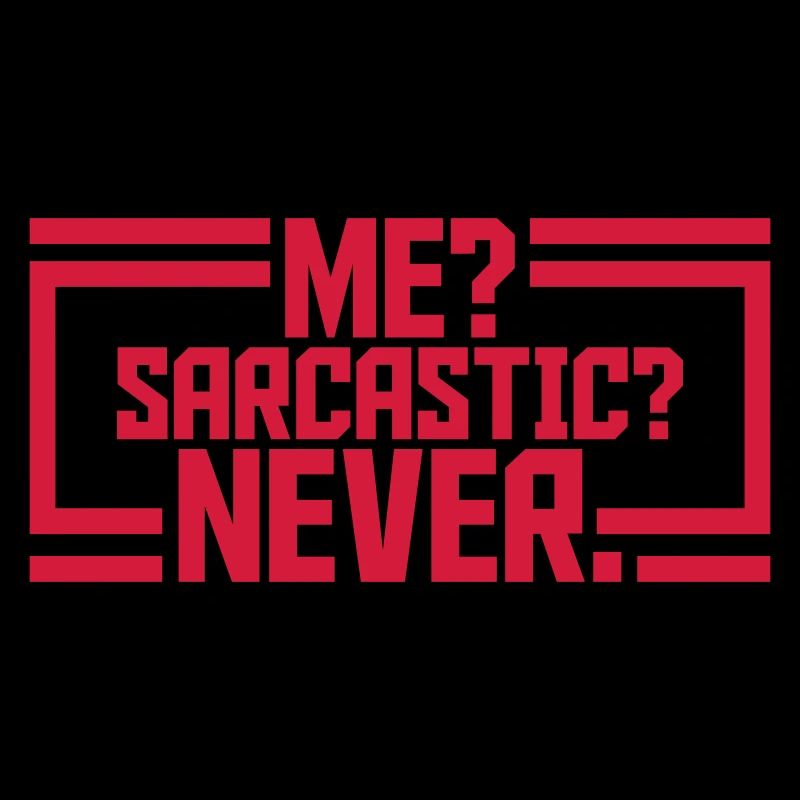 me sarcastic never quote