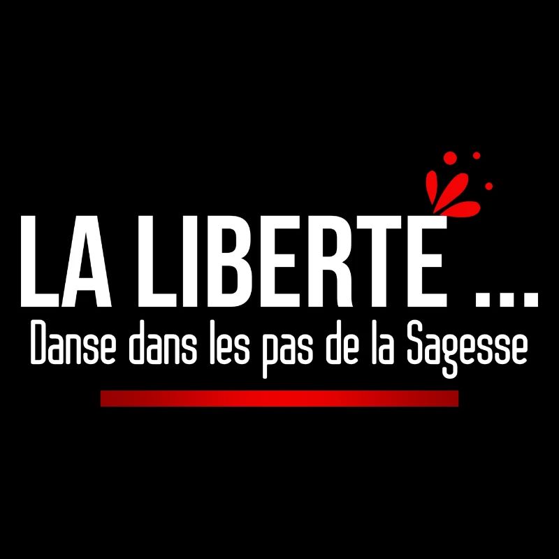 LA LIBERTE danse dans les pas de la Sagesse. Quote