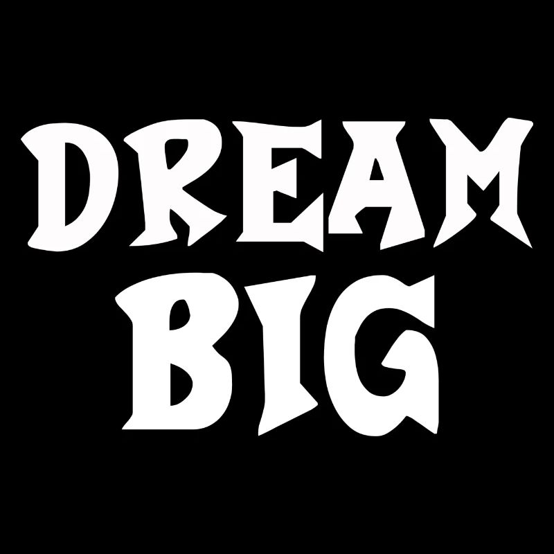 Dream Big Schriftzug