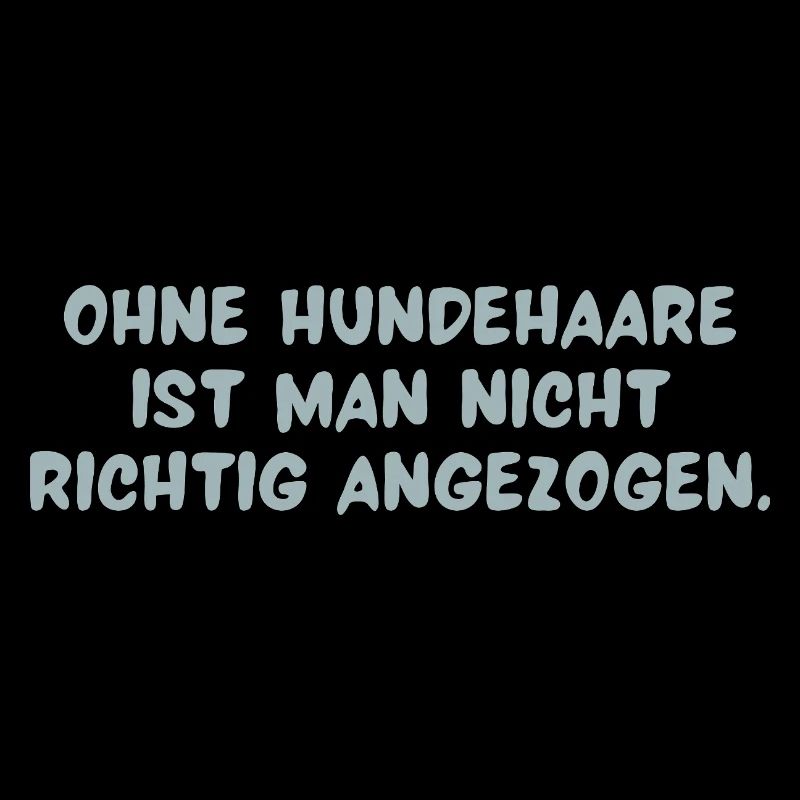 Statement Leben mit Hund = Leben mit Haaren