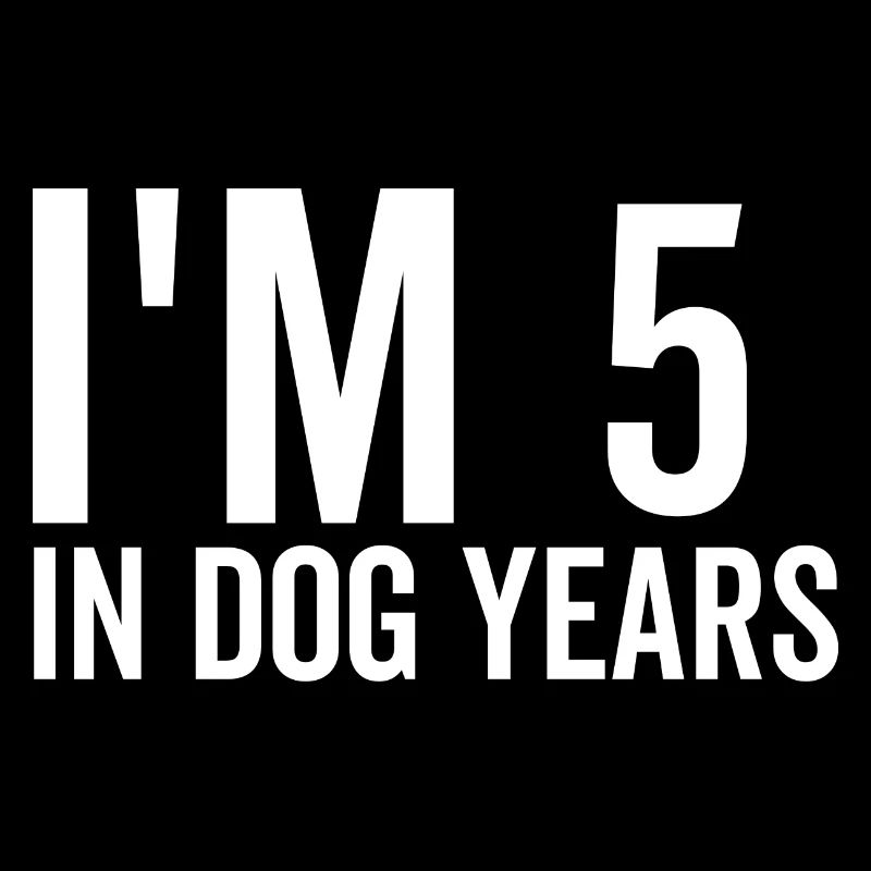 Ich bin 5 in Hundejahren