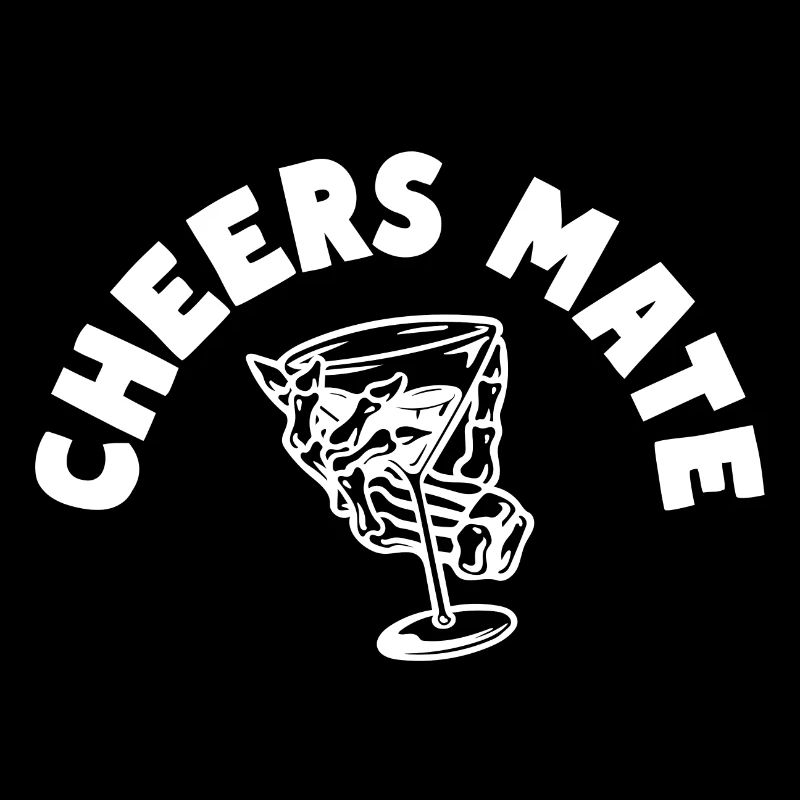 Cheers Mate Alcohol Toast