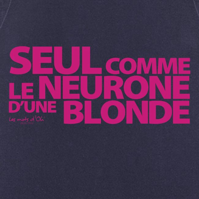 Seul comme le neurone d'une blonde (texte fuchsia)