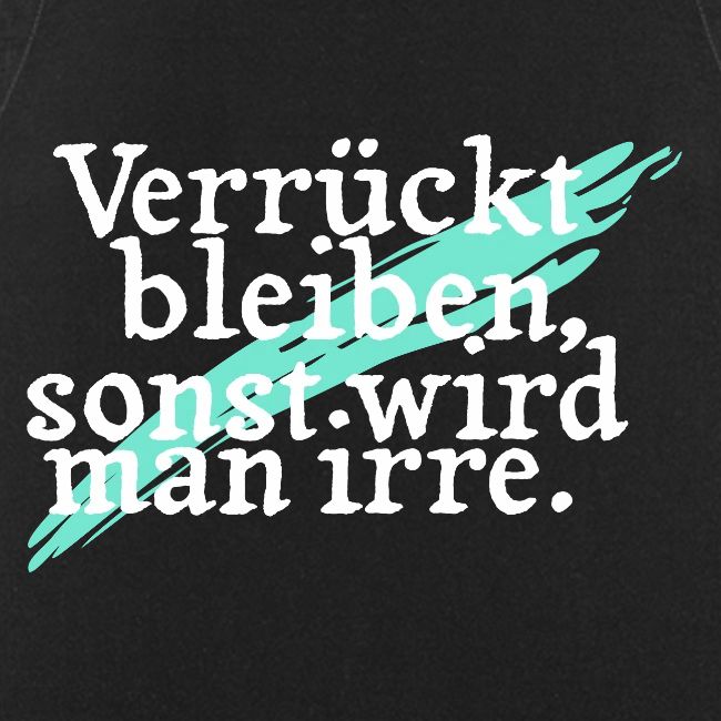 Verrückt bleiben in weiß