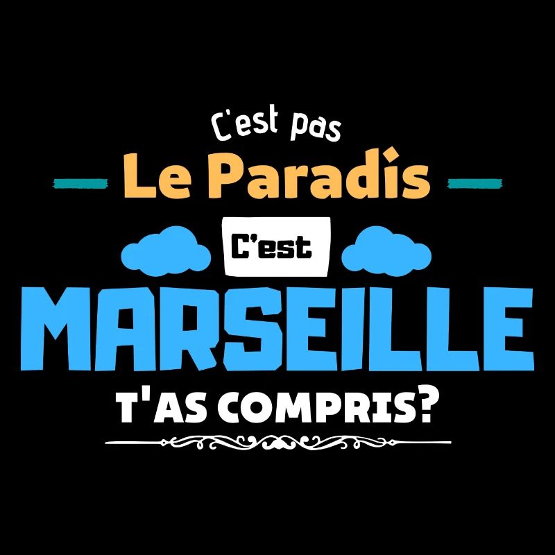 C'est pas le paradis c'est Marseille.