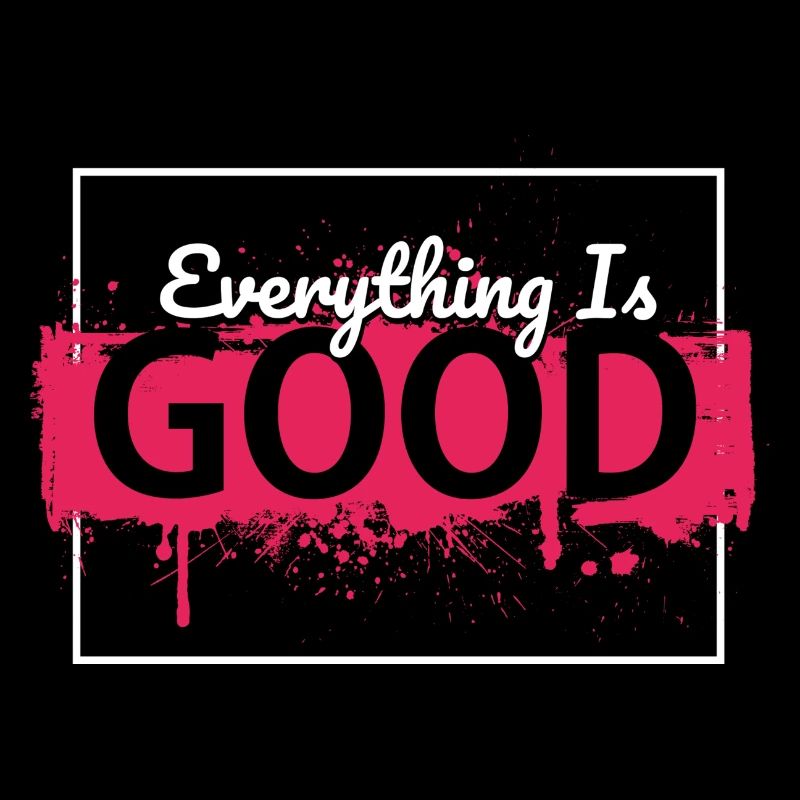 everything is good