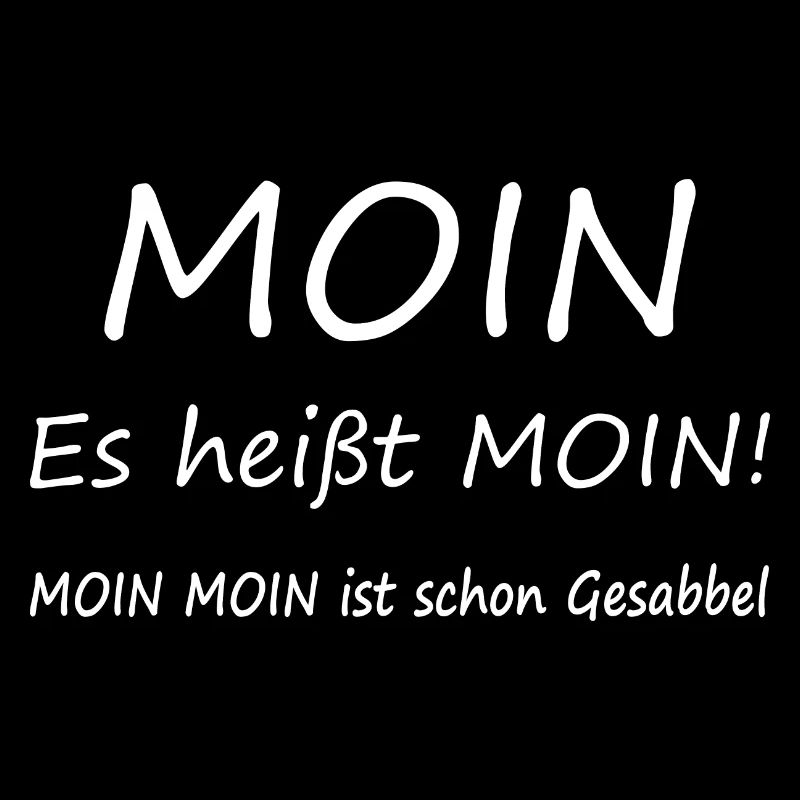 It's called moin! Moin moin is already drooling.