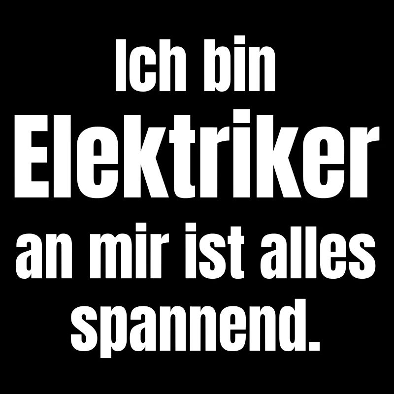 Ich bin Elektriker an mir ist alles spannend.