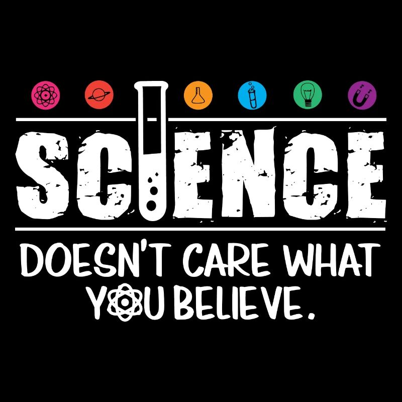 la science ne se soucie pas de ce que vous croyez