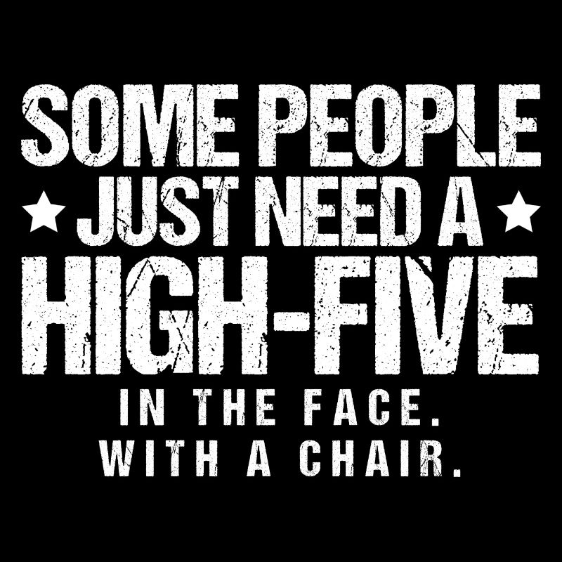 Some People Just need a high five