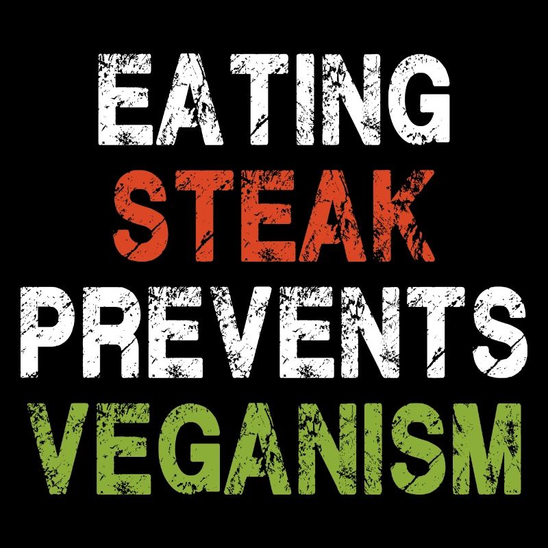Steak essen verhindert Veganismus