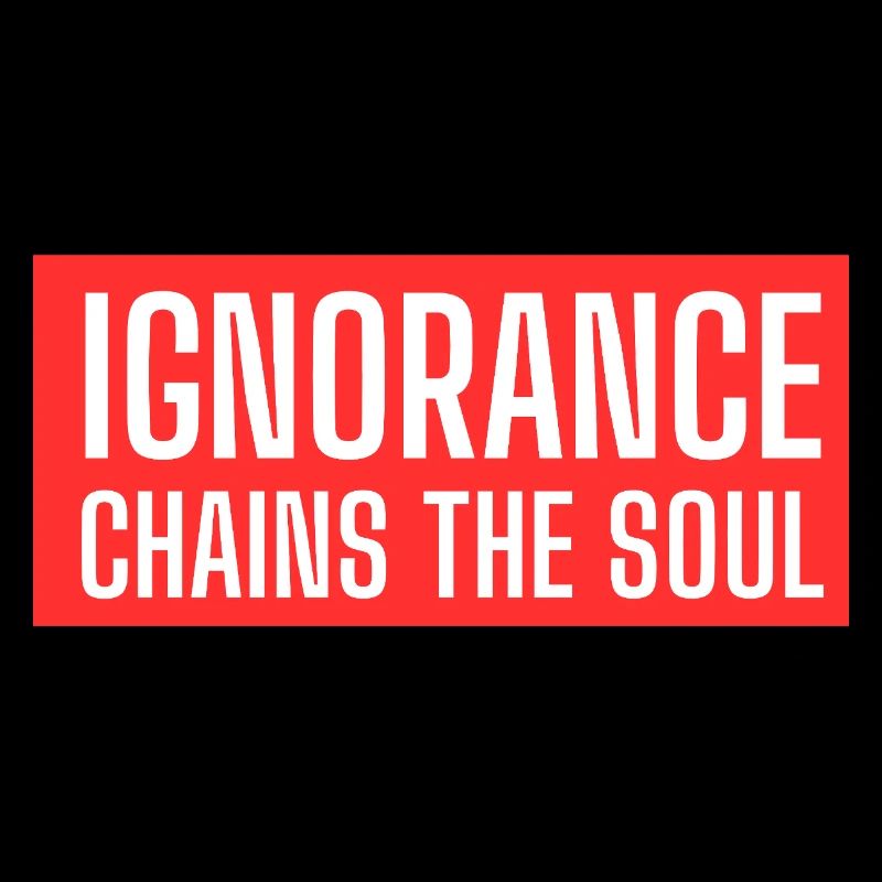 Gestaltung von Texten "Ignorance chains the souls