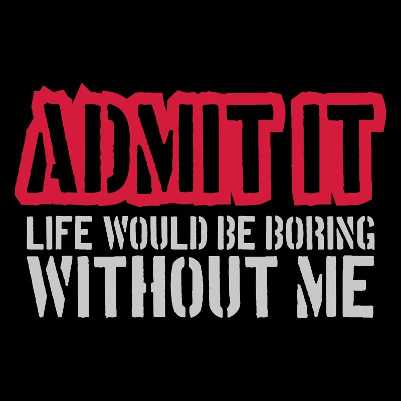 boring life without me
