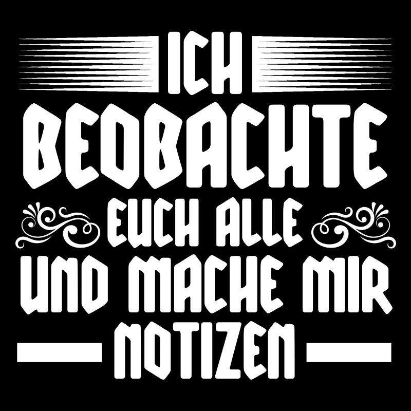 Ich Beobachte Euch Alle Und Mache Mir Notizen