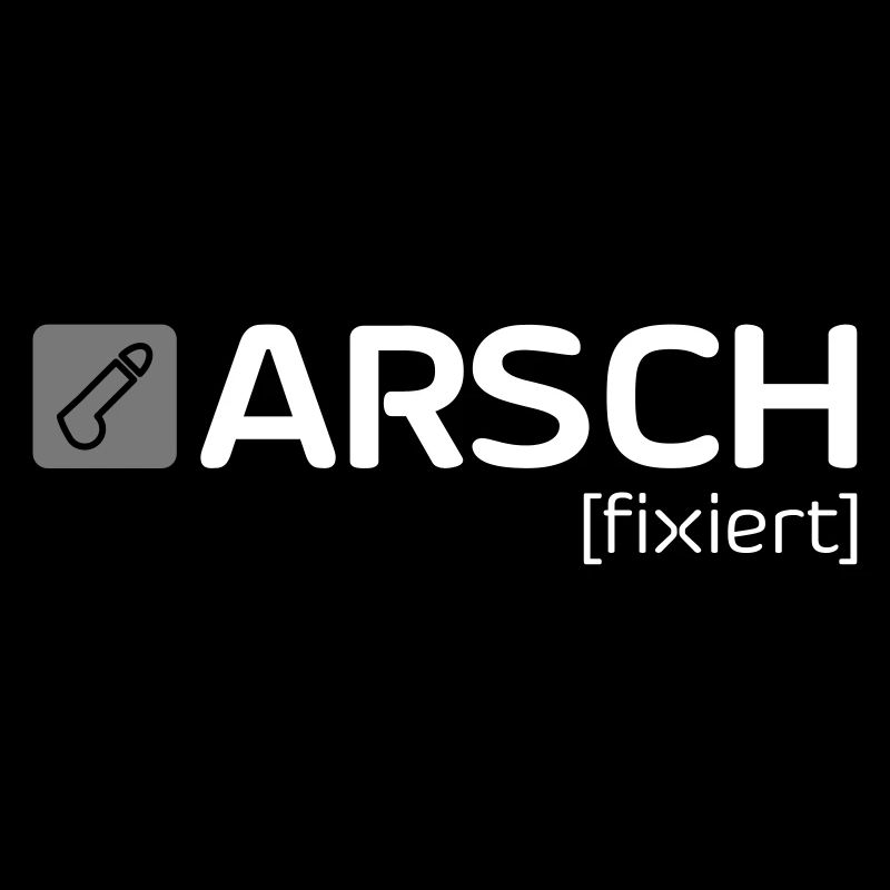 ARSCH [fixiert]