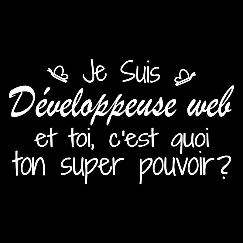 Je suis Développeuse web. C'est quoi ton pouvoir ?