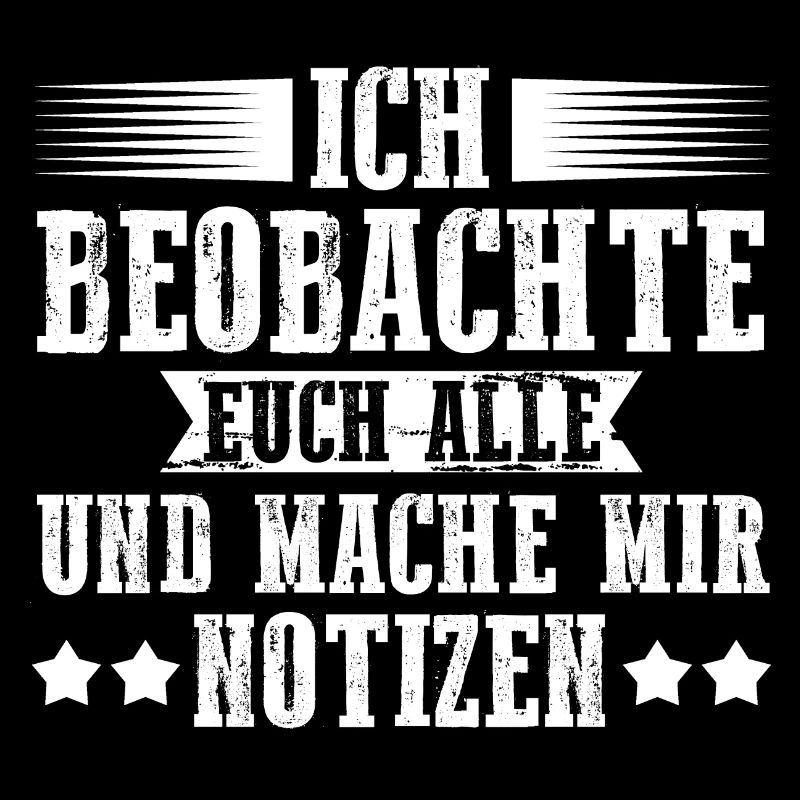 Ich Beobachte Euch Alle Und Mache Mir Notizen