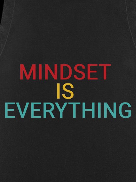 Mindset is everything