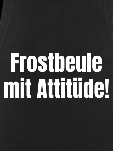 Frostbeule mit Attitüde!