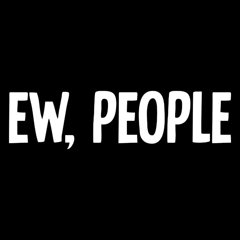 Funny Ew People Joke Sarcastic