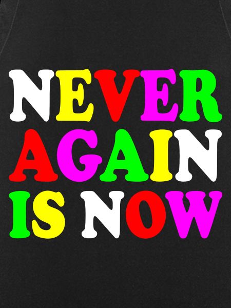 Never again is now