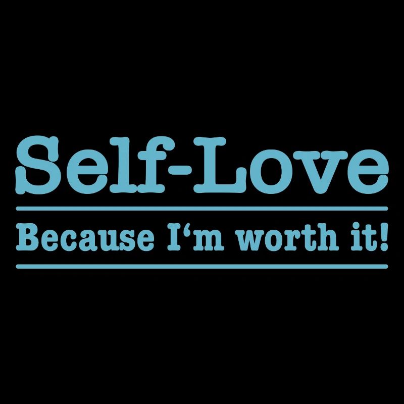 Self-love - Because I'm worth it!