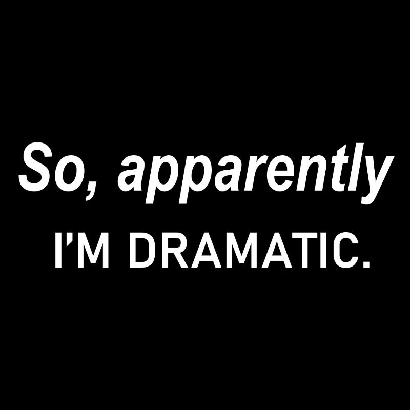 Also anscheinend bin ich dramatisches Zitat