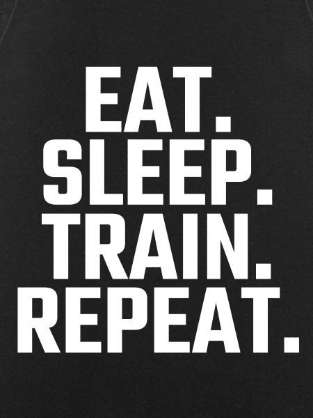 Eat Sleep Train Repeat