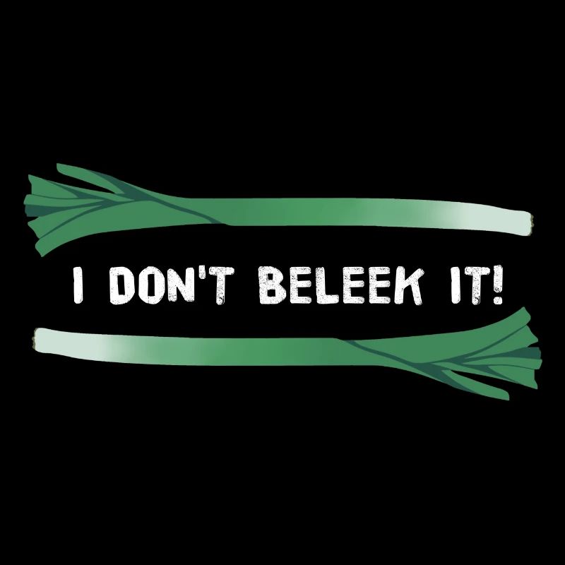 I Don't Beleek It! (White Font)