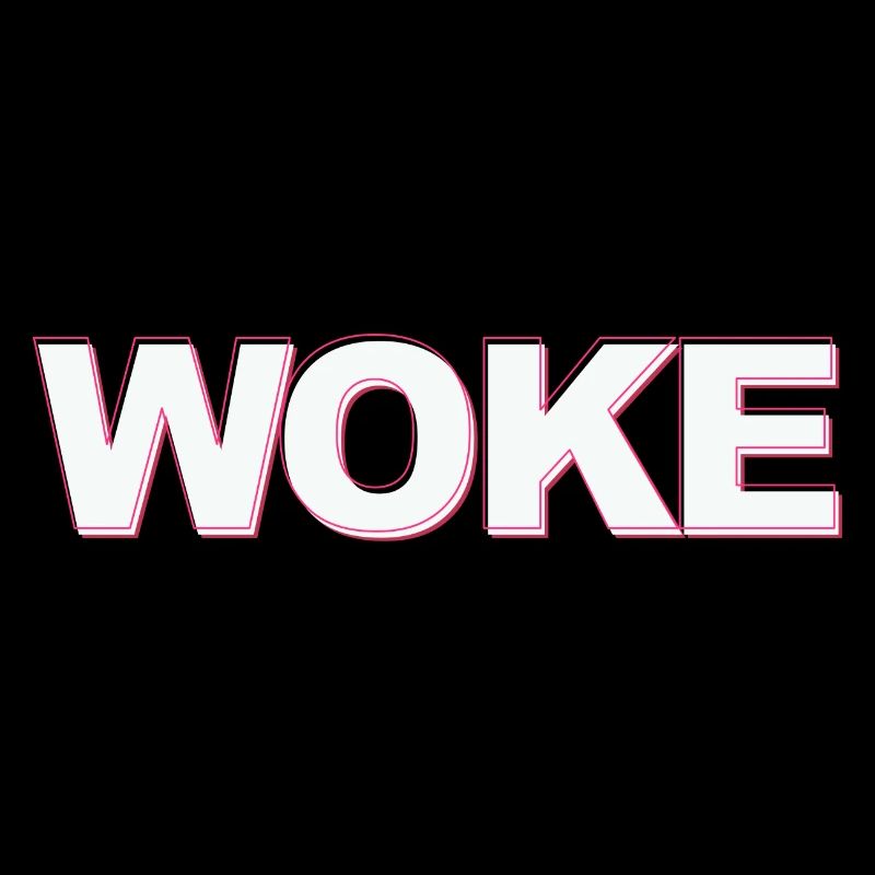 Self-deprecating saying: WOKE