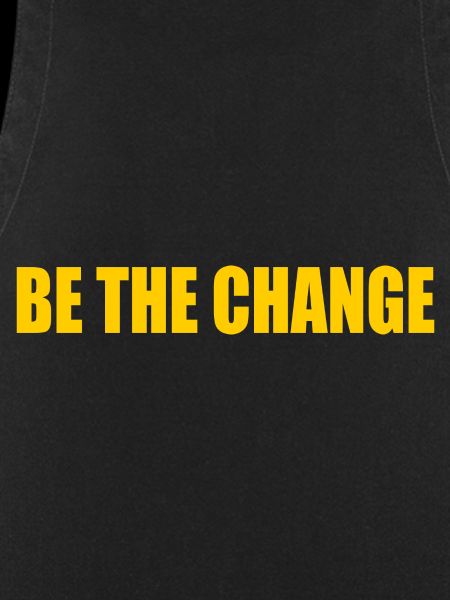 be the change