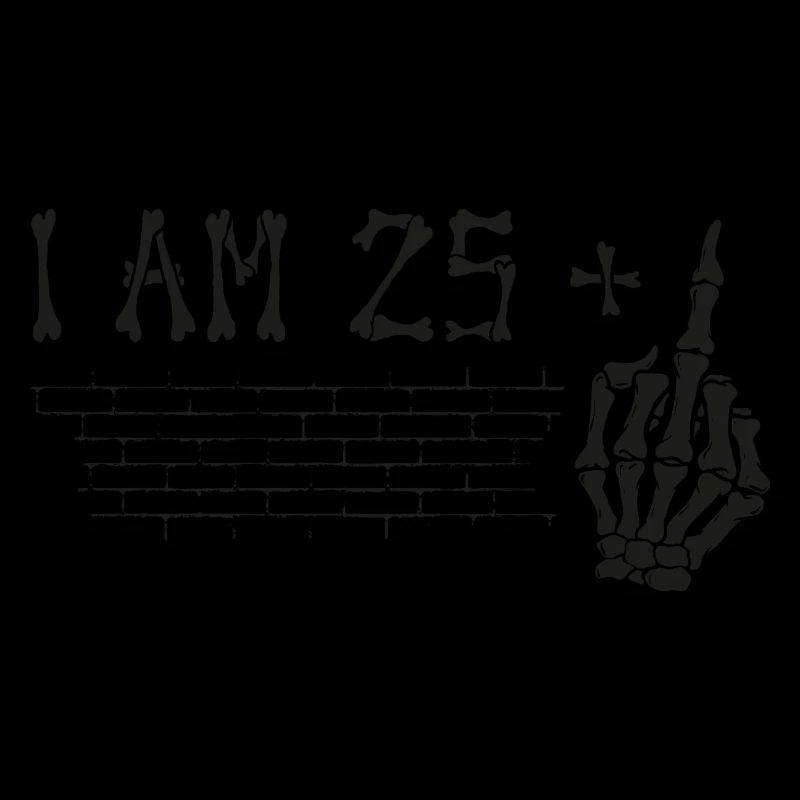 Ich bin 25 plus Mittelfinger - 26. Geburtstag