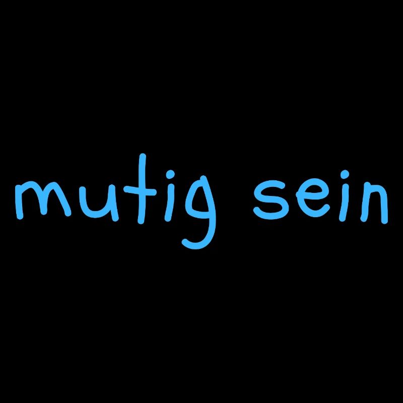 mutig sein