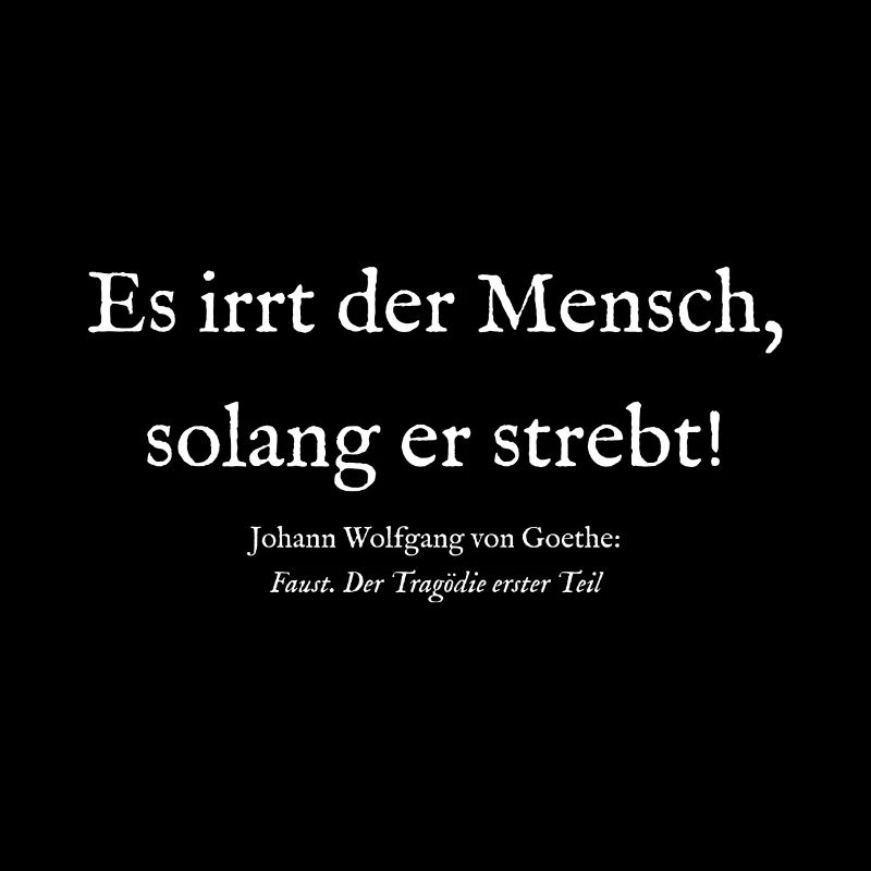 Goethe quote saying Faust I - Man is wrong