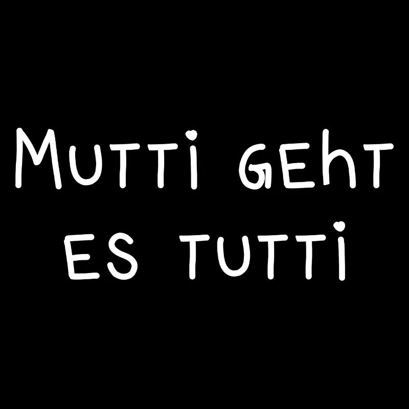 Mutti geht es tutti lustiger Spruch Mama Mutter