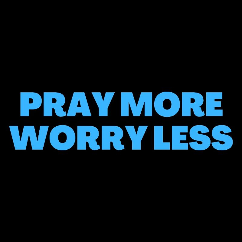 Pray More Worry Less - Christian Quotes