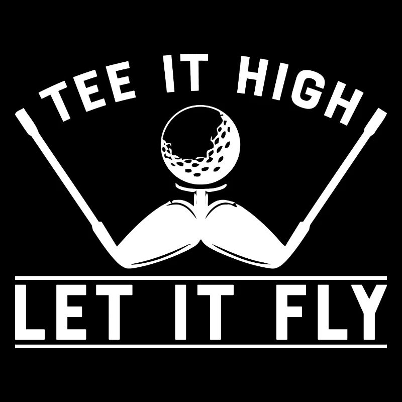 Tee It High, Let It Fly.