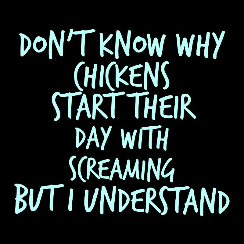 Dont know why Chicken start their day screaming