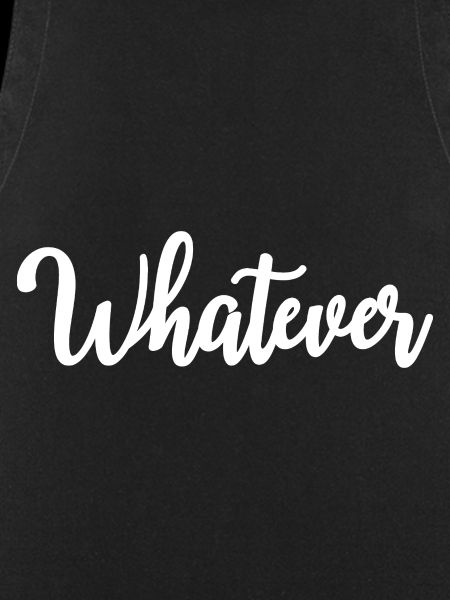 Whatever