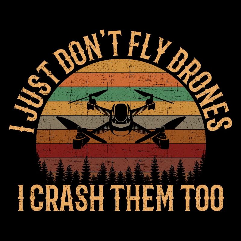 I Don't Just Fly Drones, FPV Quadcopter drone