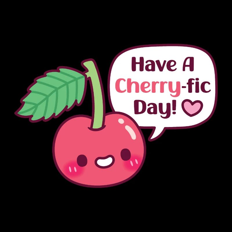 Cute Cherry Have A Cherryfic Day Funny