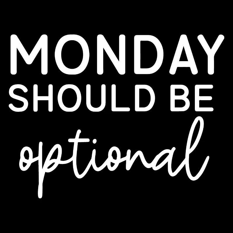 Monday Should Be Optional