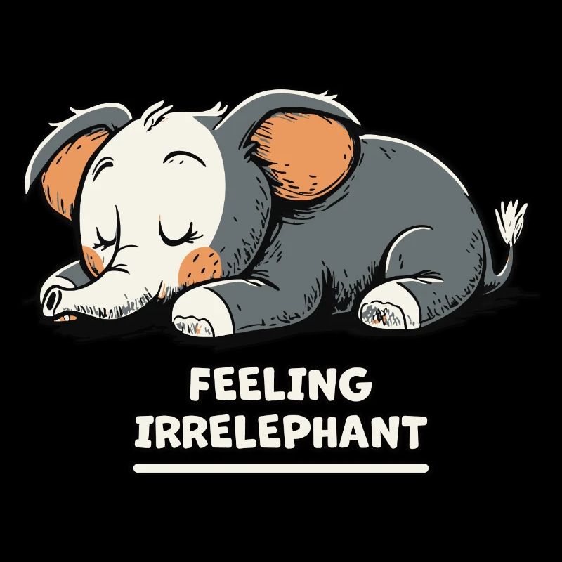 Feeling Irrelephant - Sleepy Elephant
