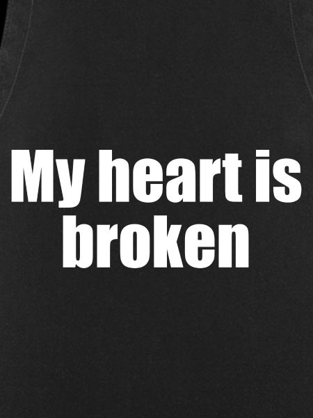 my heart is broken