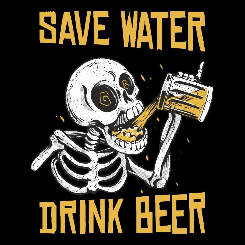 Save water Drink beer, Funny Skeleton
