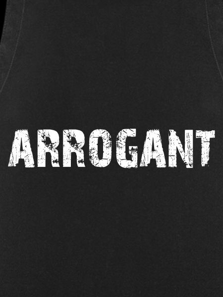 arrogant