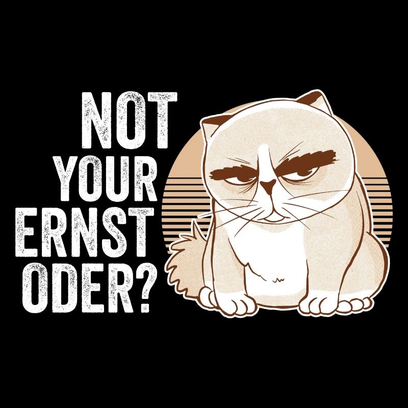 Not Your Ernst Oder Kater Katze