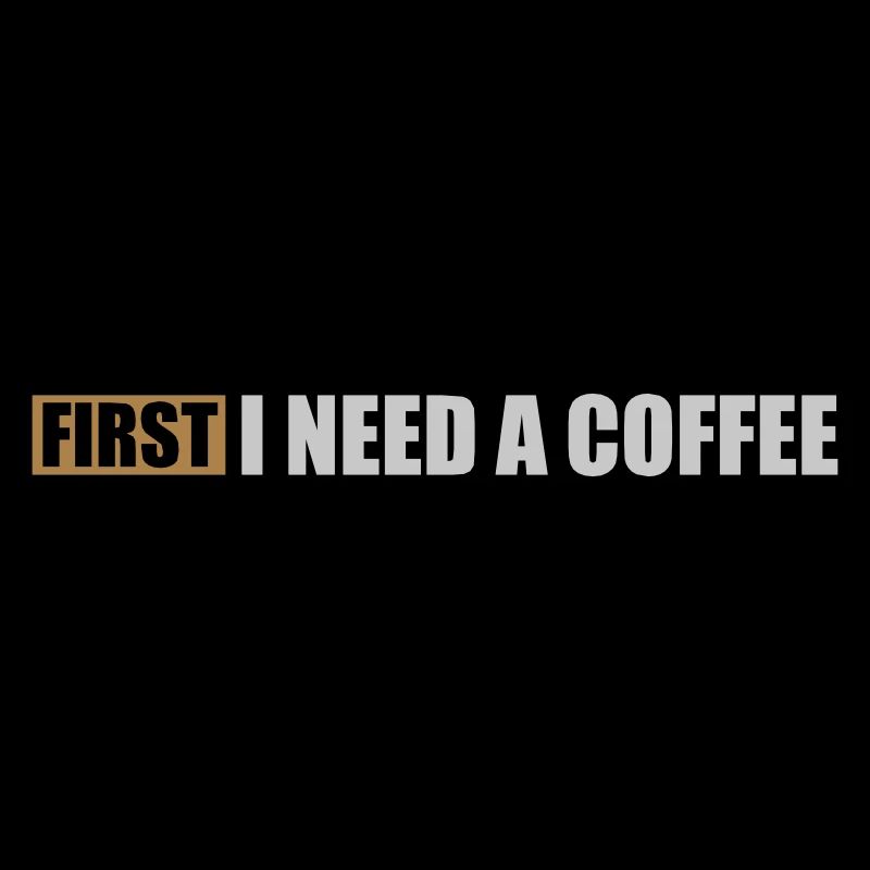 Fist I need Coffee