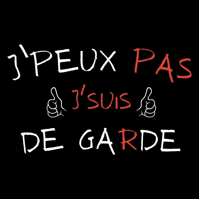 j'peux pas j'suis de garde
