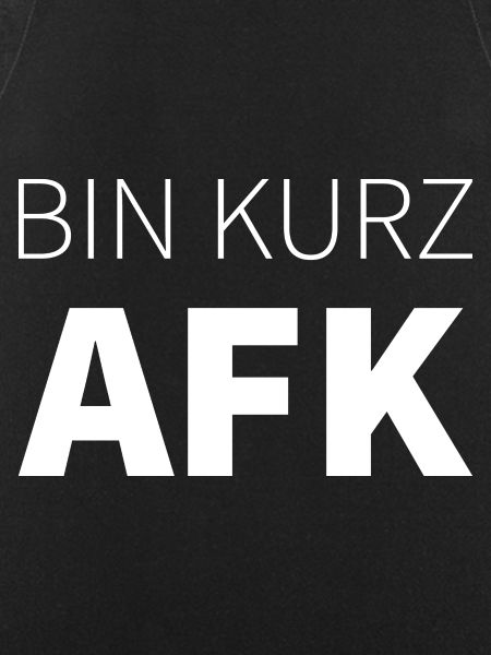 AFK - Bin kurz AFK